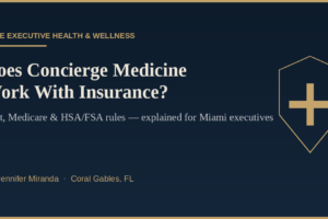 How Does Concierge Medicine Work With Insurance? A Miami Physician Explains Cost, Medicare & HSA Rules