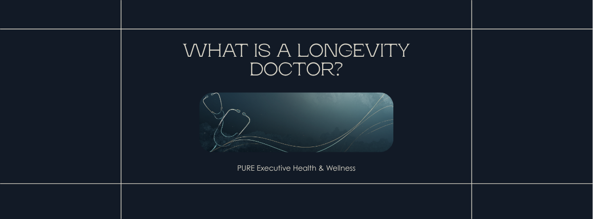 Editorial header image for an article explaining what a longevity doctor is, from PURE Executive Health and Wellness in Coral Gables, Miami